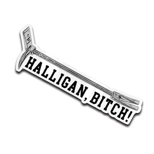 Halligan BITCH! Premium Sticker